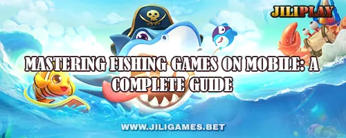 Mastering Fishing Games on Mobile: A Complete Guide